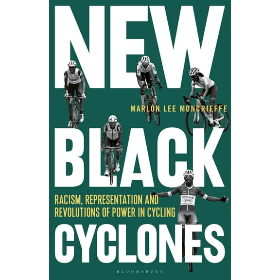 New Black Cyclones: Racism, Representation and Revolutions of Power in Cycling, (Hardcover)