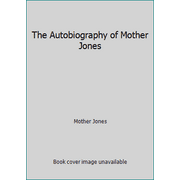 The Autobiography of Mother Jones, Used [Paperback]