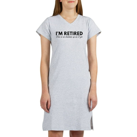 CafePress - Retired This Is Dressed Up - Women's Nightshirt