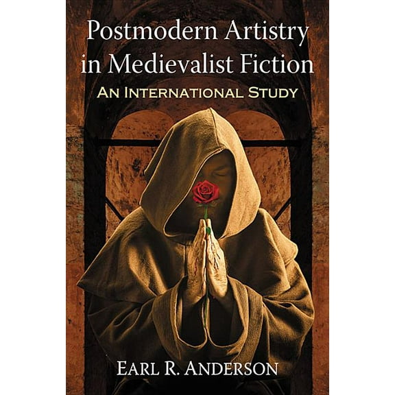 Postmodern Artistry in Medievalist Fiction: An International Study, (Paperback)