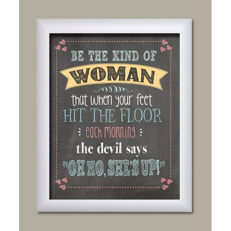 Be The Kind Of Woman That When Your Feet Hit The Floor The Devil