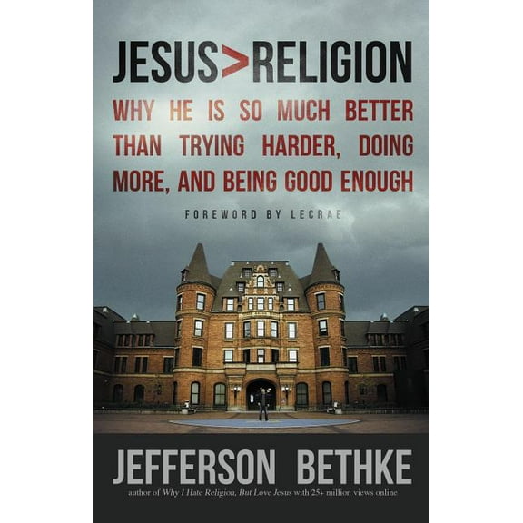 Jesus > Religion: Why He Is So Much Better Than Trying Harder, Doing More, and Being Good Enough, (Paperback)
