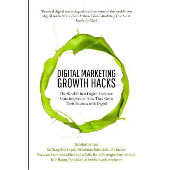 Pre-Owned Digital Marketing Growth Hacks: The World's Best Digital Marketers Share Insights on How They Grew Their Businesses with Digital (Paperback) 1981024891 9781981024896