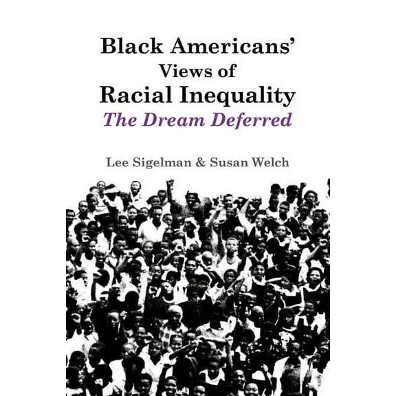 Black Americans' Views of Racial Inequality: The Dream Deferred, (Paperback)