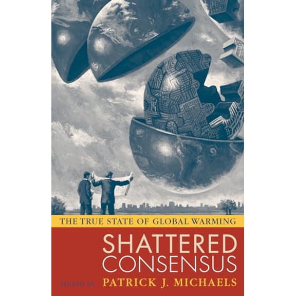 Pre-Owned Shattered Consensus: The True State of Global Warming (Paperback) 0742549232 9780742549234