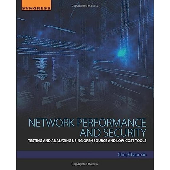 Pre-Owned Network Performance and Security: Testing and Analyzing Using Open Source and Low-Cost Tools (Paperback) 0128035846 9780128035849
