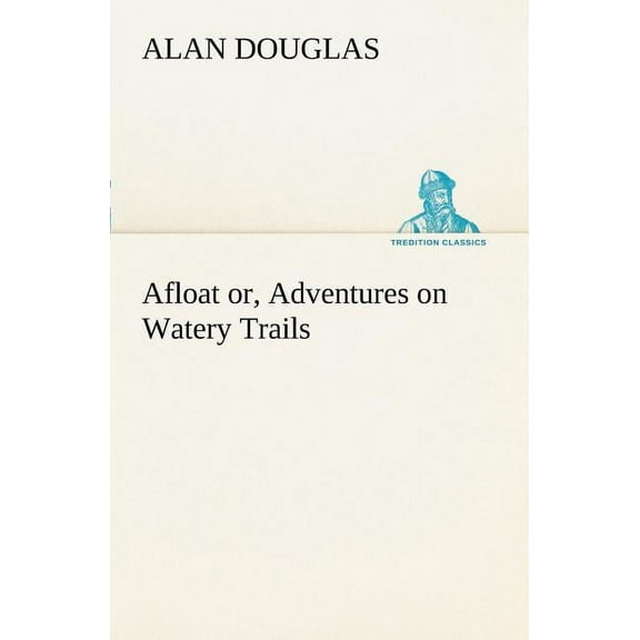 Afloat Or, Adventures on Watery Trails (Paperback)