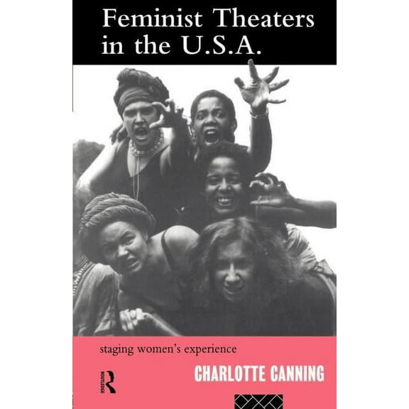 Gender in Performance Feminist Theatres in the USA: Staging Women's Experience, (Paperback)