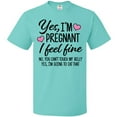 thumbnail image 3 of Inktastic Yes I'm Pregnant I Feel Fine No You Cant Touch My Belly T-Shirt, 3 of 5