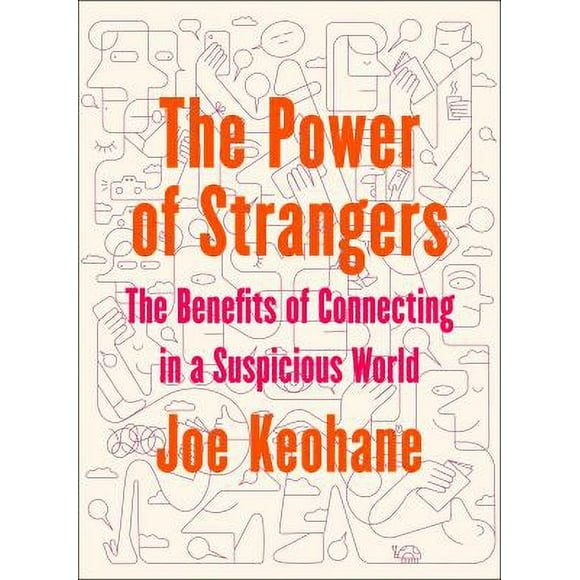 The Power of Strangers: The Benefits of Connecting in a Suspicious World 9781984855770 Used / Pre-owned