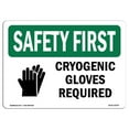 thumbnail image 1 of SignMission OS-SF-A-1218-L-10575 12 x 18 in. OSHA Safety First Sign - Cryogenic Gloves Required with Symbol, 1 of 1