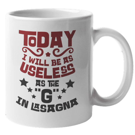 

Today I Will Be As Useless As The G In Lasagna. Funny Humor Quotes Coffee & Tea Gift Mug For Lazy Son Or Daughter Foodie Brother Or Sister Italian Best Friend Coworker Women & Men (11oz)