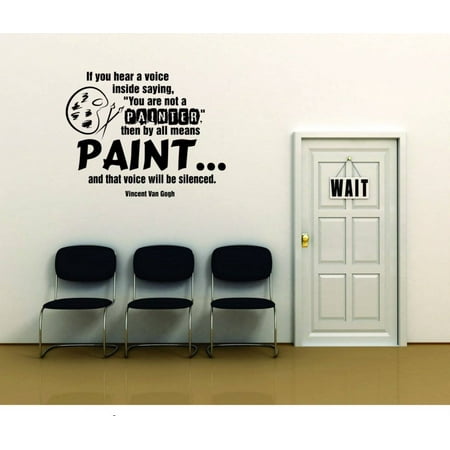 Do It Yourself Wall Decal Sticker If You Hear Voice Inside Saying You Are Not A Painter Then By All Means Paint That Voice Will Be Silenced.. 20×20