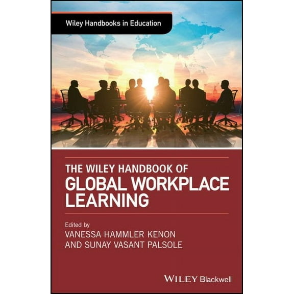 Wiley Handbooks in Education: The Wiley Handbook of Global Workplace Learning (Hardcover)