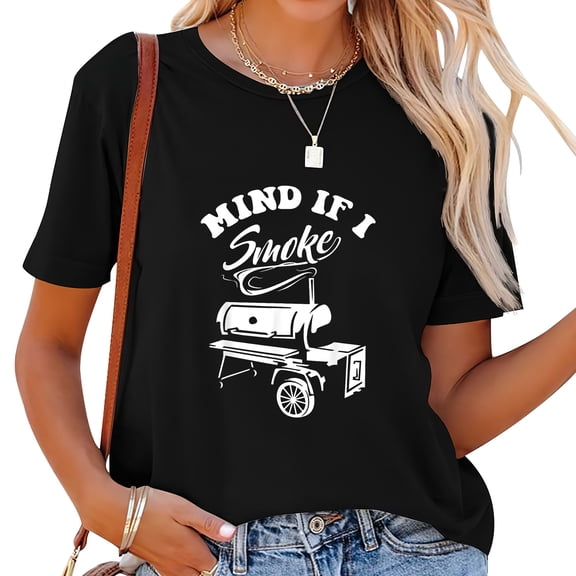 Mind If I Smoke - Funny Bbq Smoker & Grilling Womens Fashion T-Shirt - Short Sleeve Top with Eye-Catching Graphic Design