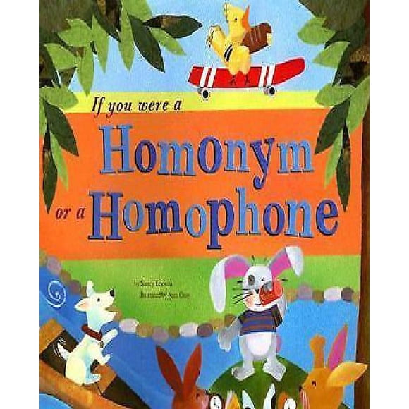 If You Were a Homonym or a Homophone