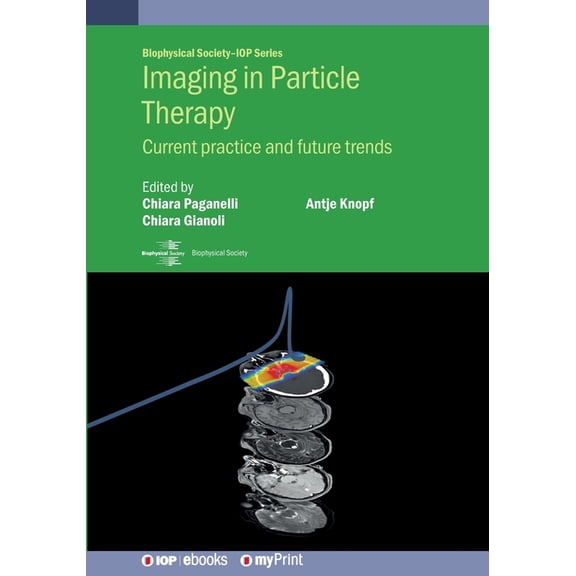 Imaging in Particle Therapy: Current practice and future trends, (Paperback)