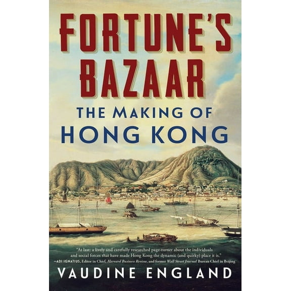 Fortune's Bazaar: The Making of Hong Kong, (Hardcover)