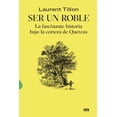 thumbnail image 1 of Libro Ser Un Roble Tapa Blanda, Autor Laurent Tillon, Editorial Editorial Gg, 1 of 3