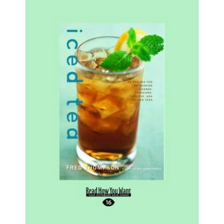 Iced Tea: 50 Recipes for Refreshing Tisanes, Infus Iced Tea: 50 Recipes for Refreshing Tisanes, Infus