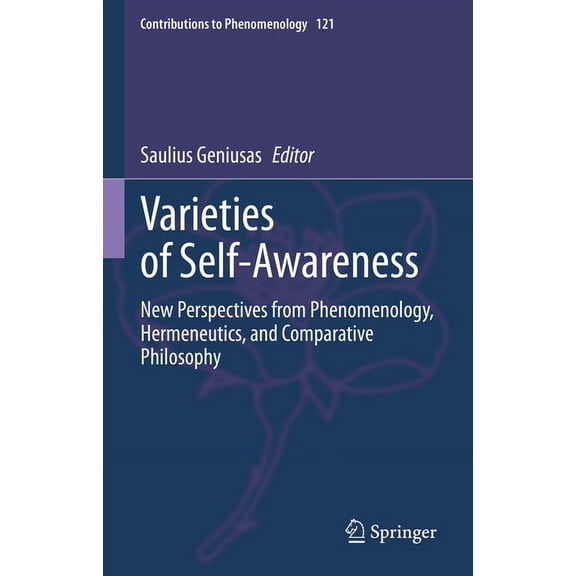 Contributions to Phenomenology Varieties of Self-Awareness: New Perspectives from Phenomenology, Hermeneutics, and Comparative Philosophy, Book 121, (Hardcover)
