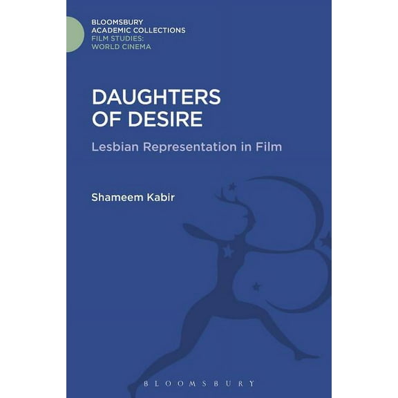 Film Studies: Bloomsbury Academic Collec Daughters of Desire: Lesbian Representations in Film, (Hardcover)