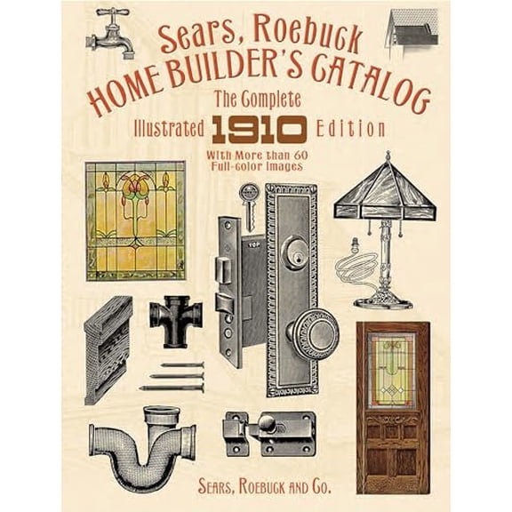 Pre-Owned Sears, Roebuck Home Builder's Catalog: The Complete Illustrated 1910 Edition, 9780486263205, 0486263207, Paperback, Illustrated, Complete 1910 Editon edition