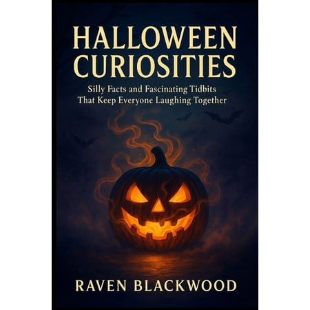 The Raven Blackwood Halloween Compendium Halloween Curiosities: Silly Facts and Fascinating Tidbits That Keep Everyone Laughing Together (Paperback)