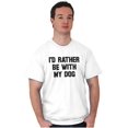 thumbnail image 5 of Id Rather Be With Dog Sarcastic Pet Men's Graphic T Shirt Tees Brisco Brands X, 5 of 6