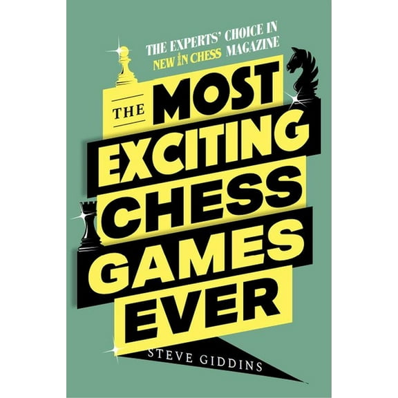The Most Exciting Chess Games Ever: The Experts' Choice in New in Chess Magazine, (Paperback)