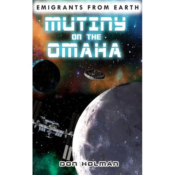 Mutiny on the Omaha: Emigrants From Earth, (Hardcover)