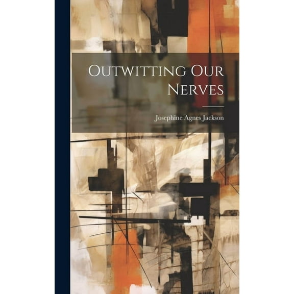Outwitting Our Nerves (Hardcover)