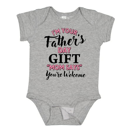 

Inktastic Im Your Fathers Day Gift Mom Says Youre Welcome in Pink Gift Baby Boy or Baby Girl Bodysuit