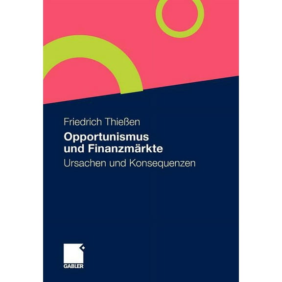 Opportunismus Und FinanzmÃ¤rkte: Ursachen Und Konsequenzen, (Paperback)
