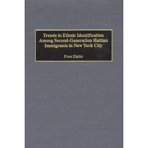 Trends in Ethnic Identification Among Second-Generation Haitian Immigrants in New York City, (Hardcover)