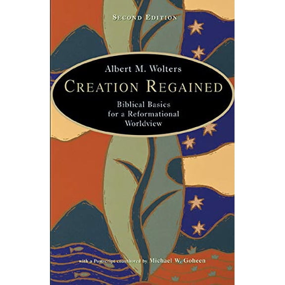 Pre-Owned Creation Regained: Biblical Basics for a Reformational Worldview (Paperback) 0802829694 9780802829696