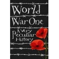 thumbnail image 1 of Pre-Owned World War One: A Very Peculiar History(tm) (Hardcover) 1908177004 9781908177001, 1 of 2