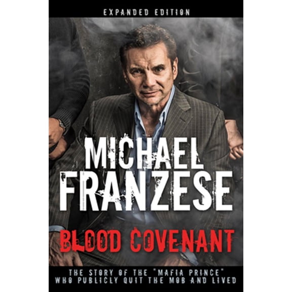 Pre-Owned Blood Covenant: The Story of the Mafia Prince Who Publicly Quit the Mob and Lived (Hardcover) 1641230207 9781641230209