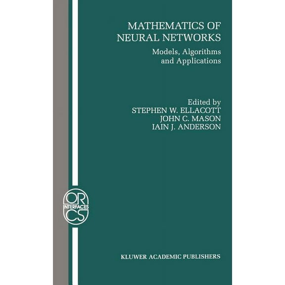 Operations Research/Computer Science Int Mathematics of Neural Networks: Models, Algorithms and Applications, Book 8, (Hardcover)