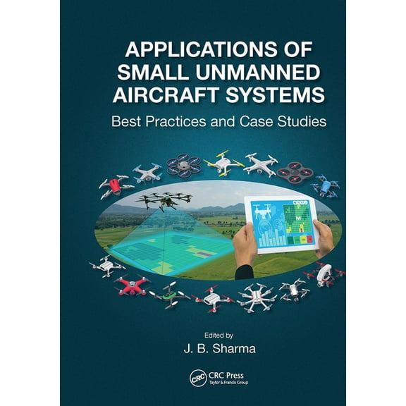 Applications of Small Unmanned Aircraft Systems: Best Practices and Case Studies, (Paperback)