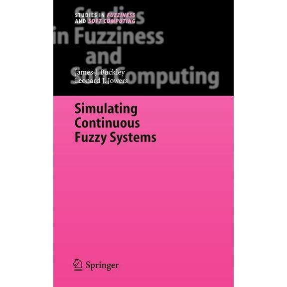 Studies in Fuzziness and Soft Computing Simulating Continuous Fuzzy Systems, Book 188, (Hardcover)