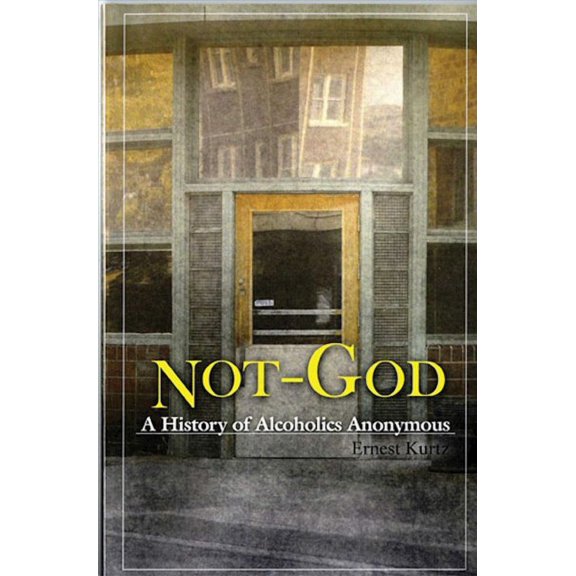 Not God: A History of Alcoholics Anonymous Paperback