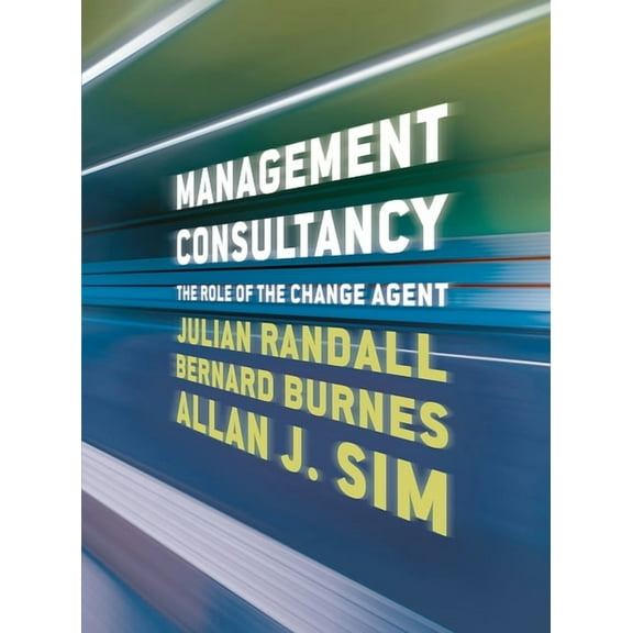 Management Consultancy: The Role of the Change Agent (Paperback)