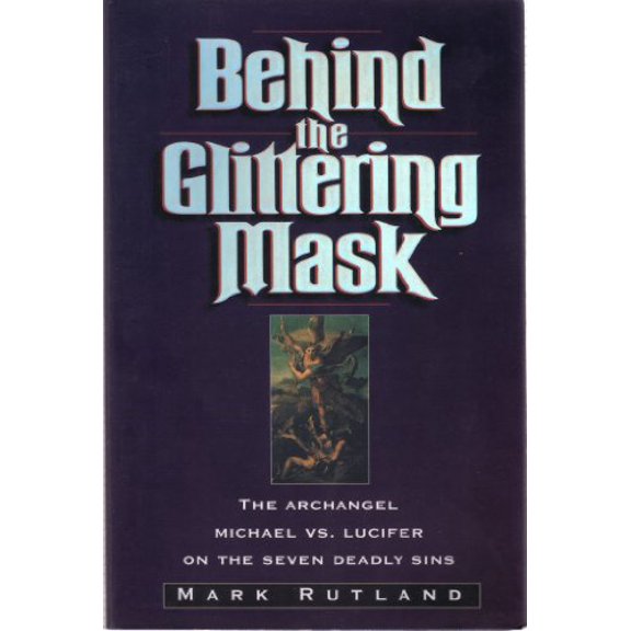 Pre-Owned Behind the Glittering Mask: Michael Exposes Lucifer's Lies About the Seven Deadly Sins (Paperback) 0892839384 9780892839384