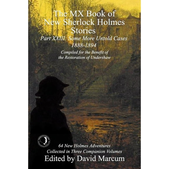 The MX Book of New Sherlock Holmes Stories Some More Untold Cases Part XXIII: 1888-1894, (Paperback)