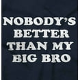 thumbnail image 2 of Nobody's Better Than My Big Bro Cute Toddler Boy Girl T Shirt Infant Toddler Brisco Brands 12M, 2 of 6