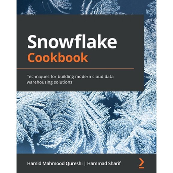 Pre-Owned Snowflake Cookbook: Techniques for building modern cloud data warehousing solutions (Paperback) 1800560613 9781800560611