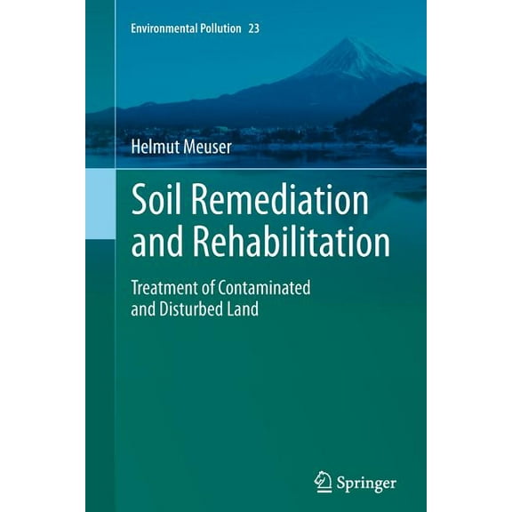 Environmental Pollution Soil Remediation and Rehabilitation: Treatment of Contaminated and Disturbed Land, Book 23, (Paperback)