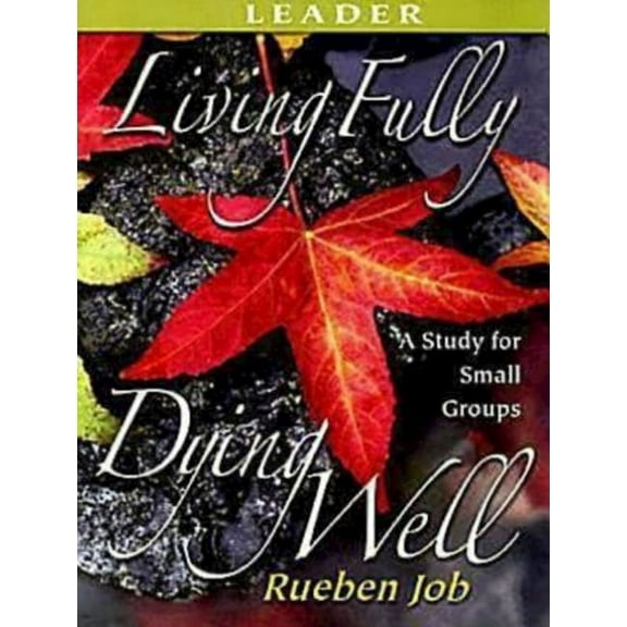 Living Fully, Dying Well Leader's Guide, (Paperback)