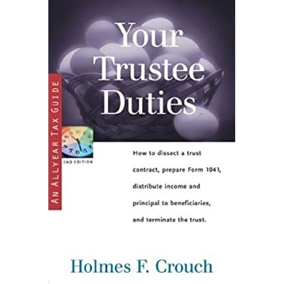 Pre-Owned Your Trustee Duties : How to Dissect a Trust Contract, Prepare Form 1041, Distribute Income and Principal to Beneficiaries, and Terminate the Trust (Paperback) 9780944817711